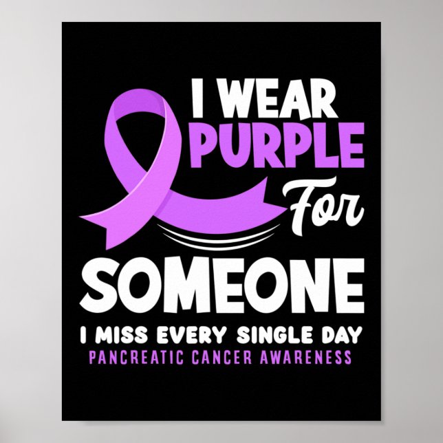 I Wear Purple For Someone I Miss Pancreatic Cancer Poster (Front)