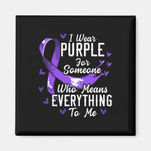 I Wear Purple For Someone Who Means Everything To  Magnet