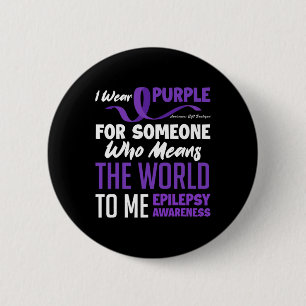 I Wear Purple For Someone Who Means World Epilepsy 6 Cm Round Badge