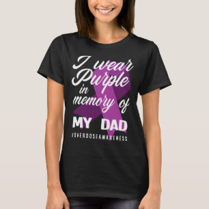 I Wear Purple In Memory For My Dad Overdose Awaren T-Shirt