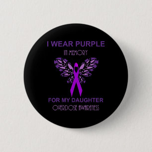 I Wear Purple In Memory For My Daughter Overdose A 6 Cm Round Badge