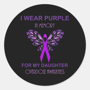 I Wear Purple In Memory For My Daughter Overdose A Classic Round Sticker