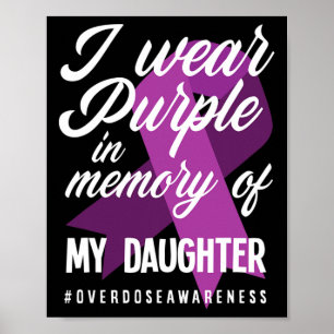 I Wear Purple In Memory For My Daughter Overdose A Poster