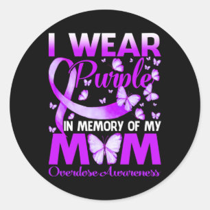 I Wear Purple In Memory For My Mom Overdose Awaren Classic Round Sticker