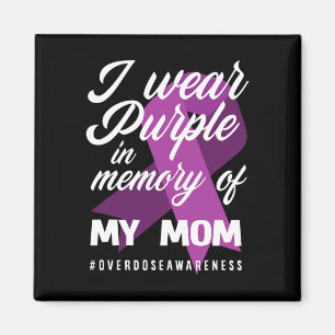 I Wear Purple In Memory For My Mum Overdose Awaren Magnet