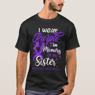 I Wear Purple In Memory For My Sister Overdose Awa T-Shirt