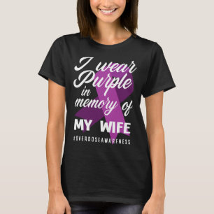 I Wear Purple In Memory For My Wife Overdose Aware T-Shirt