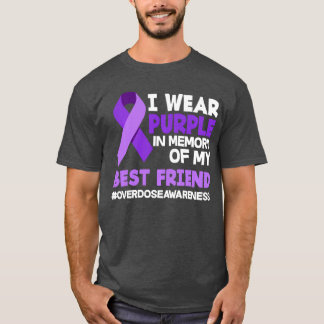 I Wear Purple In Memory Of My Best Friend Overdose T-Shirt
