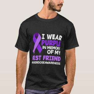 I Wear Purple In Memory Of My Best Friend Overdose T-Shirt