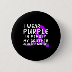 I Wear Purple In Memory Of My Brother - Overdose A 6 Cm Round Badge