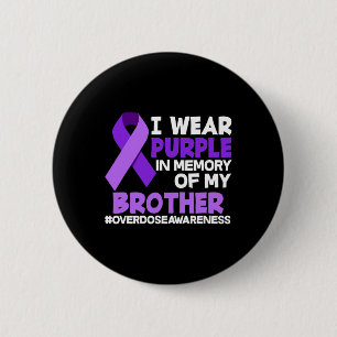 I Wear Purple In Memory Of My Brother Overdose Awa 6 Cm Round Badge