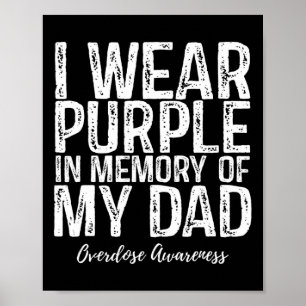I Wear Purple In Memory Of My Dad Overdose Awarene Poster