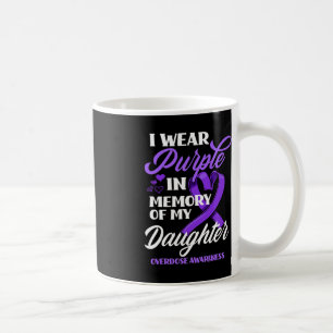 I Wear Purple In Memory Of My Daughter Overdose Aw Coffee Mug