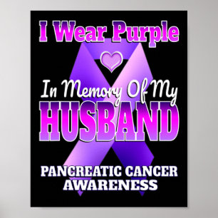 I Wear Purple In Memory Of My Husband Pancreatic C Poster