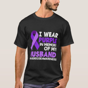 I Wear Purple In Memory Of My Husnd Overdose Aware T-Shirt