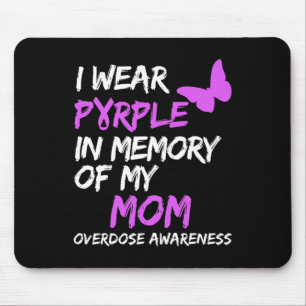 I Wear Purple In Memory Of My Mom Overdose Awarene Mouse Mat