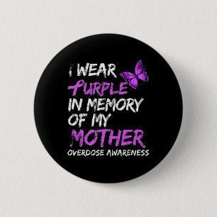 I Wear Purple In Memory Of My Mother Overdose Awar 6 Cm Round Badge
