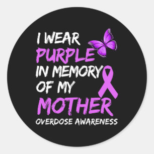 I Wear Purple In Memory Of My Mother Overdose Awar Classic Round Sticker