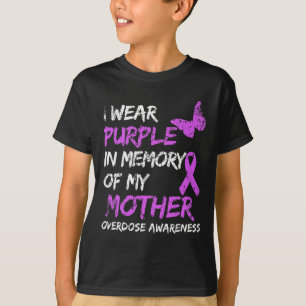 I Wear Purple In Memory Of My Mother Overdose Awar T-Shirt