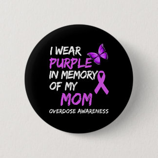 I Wear Purple In Memory Of My Mum Overdose Awarene 6 Cm Round Badge