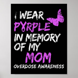 I Wear Purple In Memory Of My Mum Overdose Awarene Poster