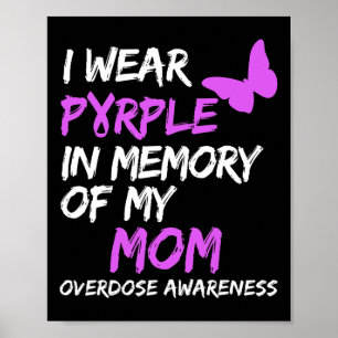 I Wear Purple In Memory Of My Mum Overdose Awarene Poster