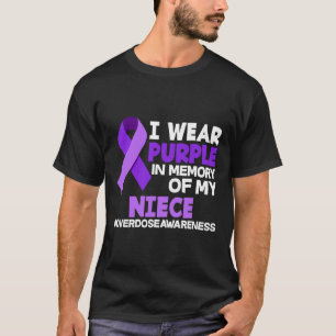 I Wear Purple In Memory Of My Niece Overdose Aware T-Shirt