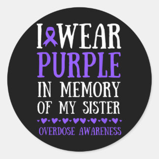 I Wear Purple In Memory Of My Sister Overdose Awar Classic Round Sticker