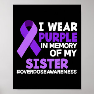 I Wear Purple In Memory Of My Sister Overdose Awar Poster