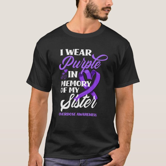 I Wear Purple In Memory Of My Sister Overdose Awar T-Shirt (Front)