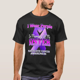 I Wear Purple In Memory Of My Sister Pancreatic Ca T-Shirt