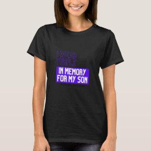 I Wear Purple In Memory Of My Son Overdose Awarene T-Shirt