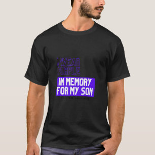 I Wear Purple In Memory Of My Son Overdose Awarene T-Shirt