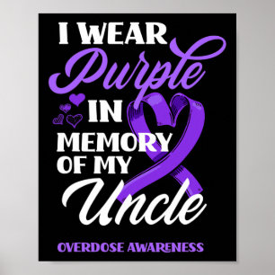 I Wear Purple In Memory Of My Uncle Overdose Aware Poster