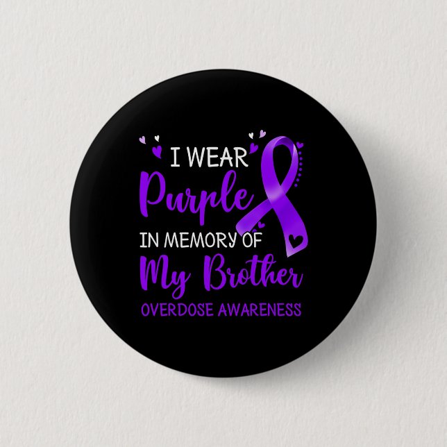 I Wear Purple Memory Of Brother Overdose Awareness 6 Cm Round Badge (Front)