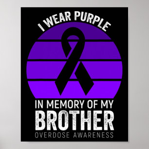 I Wear Purple Overdose Awareness Purple Ribbon Bro Poster