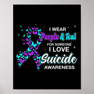 I Wear Purple Teal For Someone I Love Suicide Awar Poster