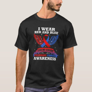 I Wear Red Blue For My Cousin Pulmonary Fibrosis A T-Shirt