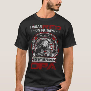 I Wear Red Every Friday For My Opa Support Our Tro T-Shirt