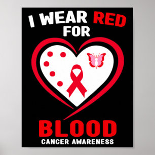 I Wear Red For Blood Cancer Awareness 3 Poster