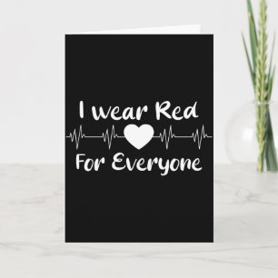 I Wear Red For Everyone Heart Disease Awareness He Card