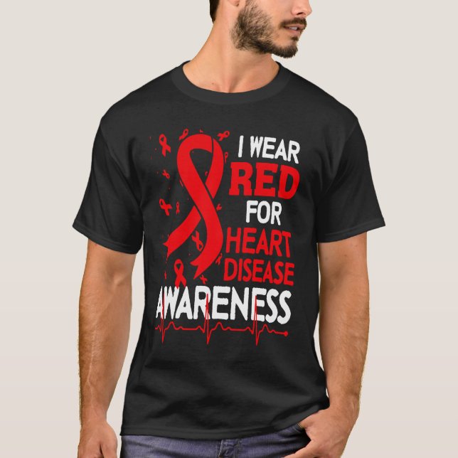 I Wear Red For Heart Disease Awareness Month In Fe T-Shirt (Front)