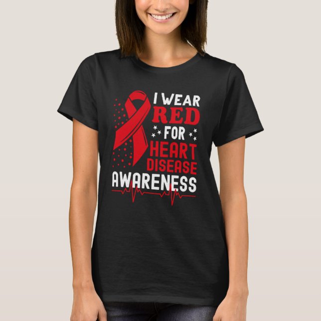 I Wear Red For Heart Disease Awareness Month In Fe T-Shirt (Front)