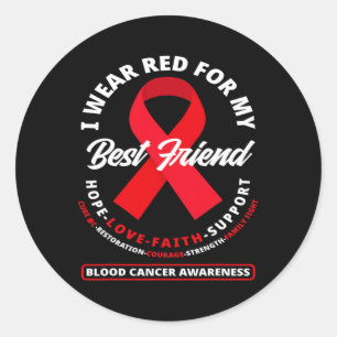 I Wear Red For My Best Friend Blood Cancer Awarene Classic Round Sticker