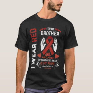 I Wear Red For My Brother Fighter Heart Disease Aw T-Shirt