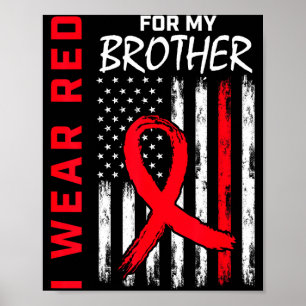 I Wear Red For My Brother Heart Disease Awareness Poster