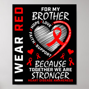 I Wear Red For My Brother Heart Disease Awareness Poster