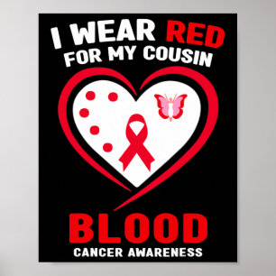 I Wear Red For My Cousin Blood Cancer Awareness  Poster