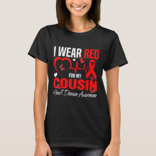 I Wear Red For My Cousin Heart Disease Awareness D T-Shirt