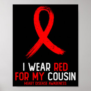 I Wear Red For My Cousin Heart Disease Awareness F Poster